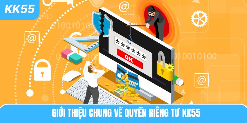 Giới thiệu chung về quyền riêng tư KK55